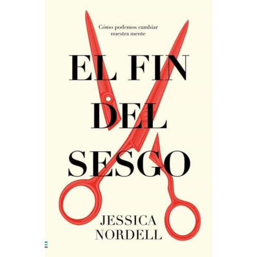 EL FIN DEL SESGO - JESSICA NORDELL, de Jessica Nordell. Editorial Tendencias en español