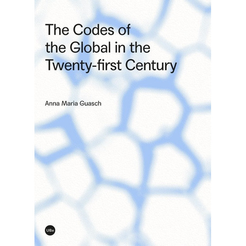 The Codes Of The Global In The Twenty-first Century, De Guasch Ferrer, Anna Maria. Editorial Edicions De La Universitat De Barcelona, Tapa Blanda En Inglés