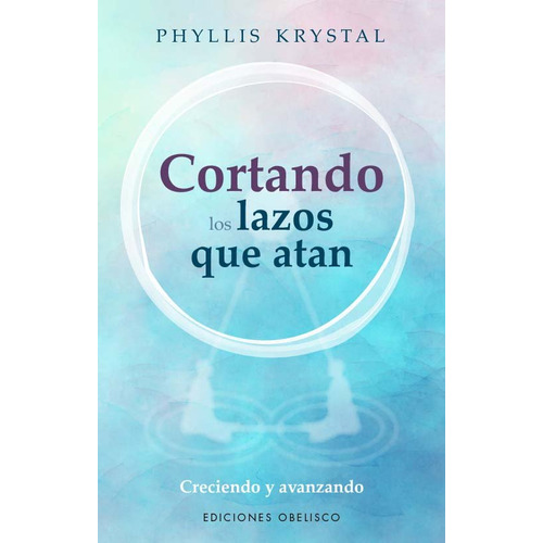 Cortando Los Lazos Que Nos Atan, De Krystal, Phyllis. Editorial Ediciones Obelisco S.l., Tapa Blanda En Español