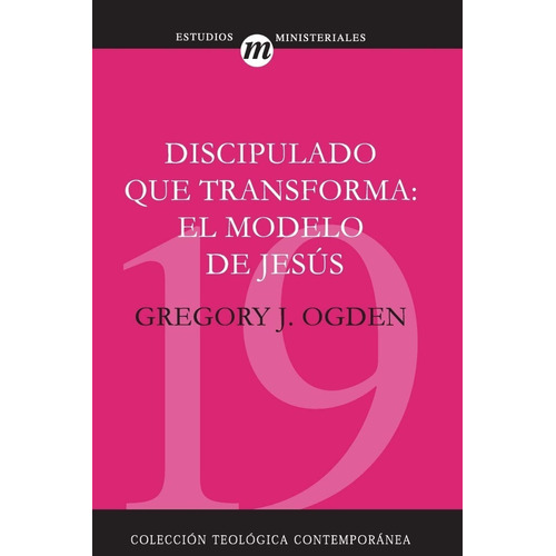 Discipulado Que Transforma - Gregory J. Ogden