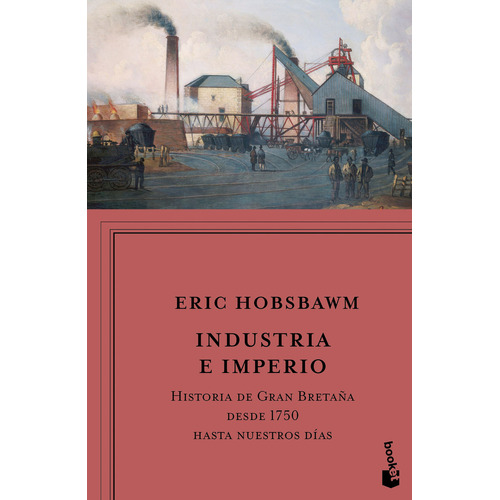 Industria e imperio. Historia de Gran Bretaña desde 1750 hasta nuestros días, de Hobsbawm, Eric J.. 0.0, vol. 1.0. Editorial Booket Paidos, tapa blanda, edición 01 en español, 2023