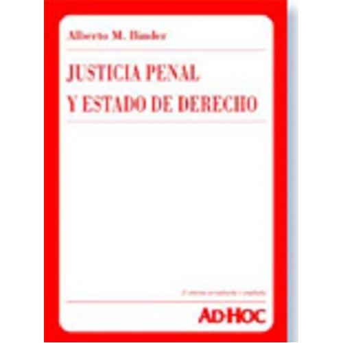 Justicia Penal Y Estado De Derecho., De Binder, Alberto M.., Vol. 1. Editorial Ad-hoc, Tapa Blanda, Edición 1 En Español, 2004
