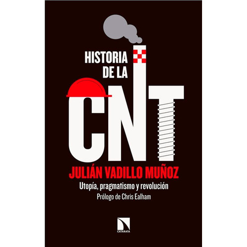 Historia De La Cnt, De Vadillo Muñoz, Julián. Editorial Los Libros De La Catarata, Tapa Blanda En Español