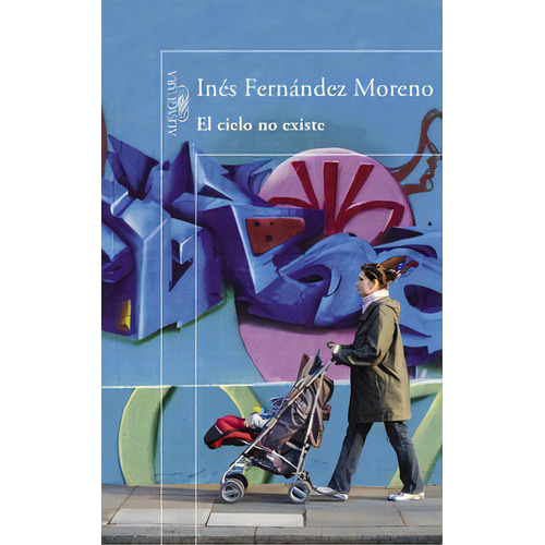 El Cielo No Existe (mapa De Las Lenguas), De Fernández Moreno, Inés. Editorial Alfaguara, Tapa Blanda En Español