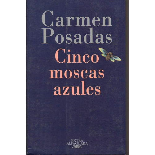 Cinco Moscas Azules, De Posadas, Carmen. Editorial Alfaguara, Tapa Tapa Blanda En Español