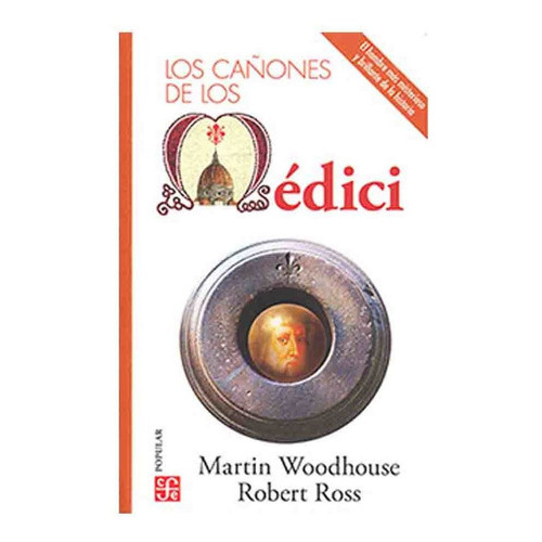 Los Cañones De Los Médici, De Martin Woodhouse Y Robert Ross. Editorial Fce En Español