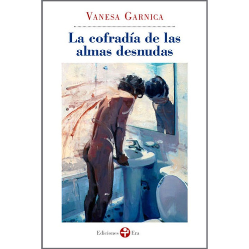 La cofradía de las almas perdidas, de Garnica, Vanessa. Editorial Ediciones Era en español, 2013