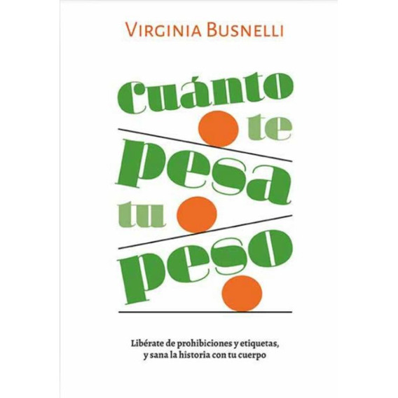 Libro Cuánto Te Pesa Tu Peso - Virginia Busnelli - El Ateneo