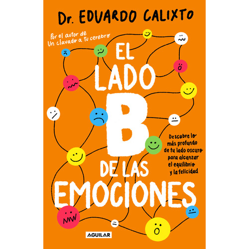 Libro: El Lado B De Las Emociones, De Eduardo Calixto. Editorial Aguilar, Tapa Blanda En Español