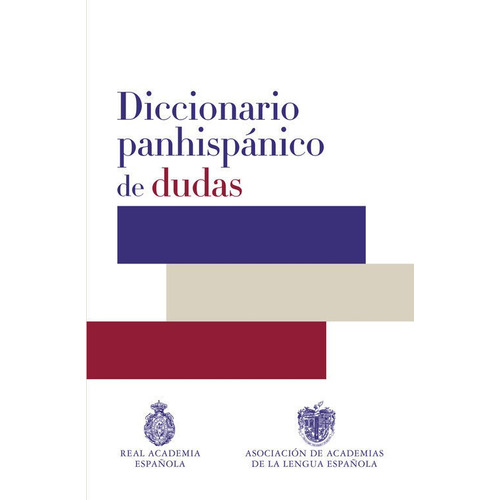 Diccionario Panhispanico De Dudas - Real Academia Española, de No Aplica. Editorial Taurus, tapa dura en español, 2015