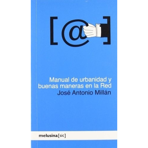 Manual De Urbanidad Y Buenas Maneras En La Red - Jose Antoni