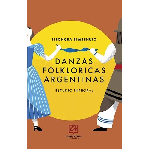 Libro Danzas Folkloricas Argentinas De Eleonora Luisa Benven