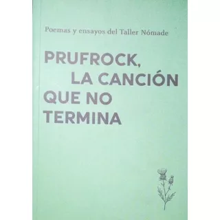 Prufrock, La Canción Que No Termina Poemas Taller Nómade 