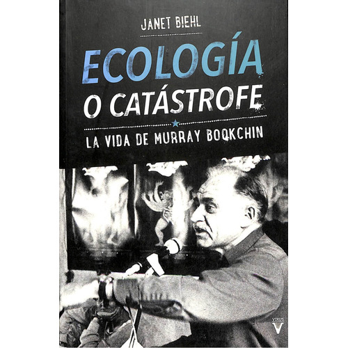 Ecología o catástrofe, de JANET/BOOKCHIN MURRAY BIEHL. Editorial Virus en español