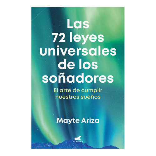Las 72 Leyes Universales De Los Soñadores, De Ariza; Mayte. Editorial Vergara, Tapa Blanda, Edición 1 En Español, 2024