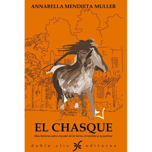 El Chasque: Una historia sobre el poder de la tierra, el instinto y la j, de Mendieta Muller Annabella. Editorial Varios-Doble Clic, tapa blanda, edición 1 en español