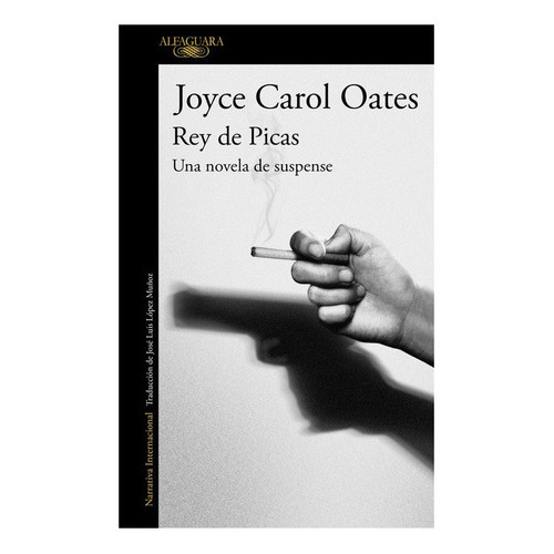Rey De Picas Una Novela De Suspense, De Joyce Carol Oates. Editorial Alfaguara En Español