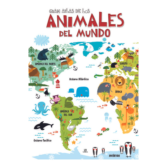 Gran Atlas De Los Animales Del Mundo