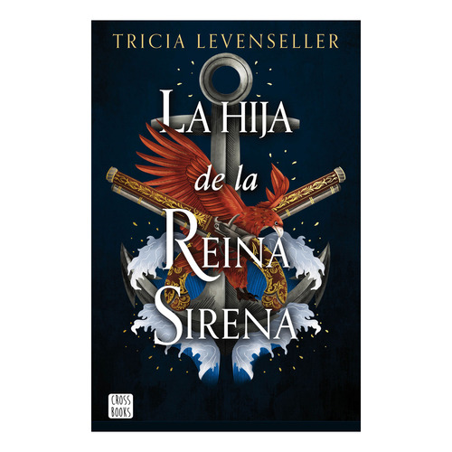La hija 2: La hija de la Reina Sirena: Blanda, de Tricia Levenseller., vol. 2.0. Editorial CROSSBOOKS, tapa 1.0, edición la hija en español, 2023