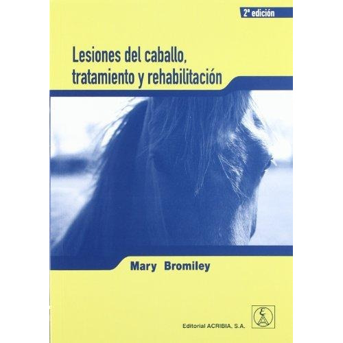 Bromiley: Lesiones Del Caballo Tratamiento Y Rehabilitacion