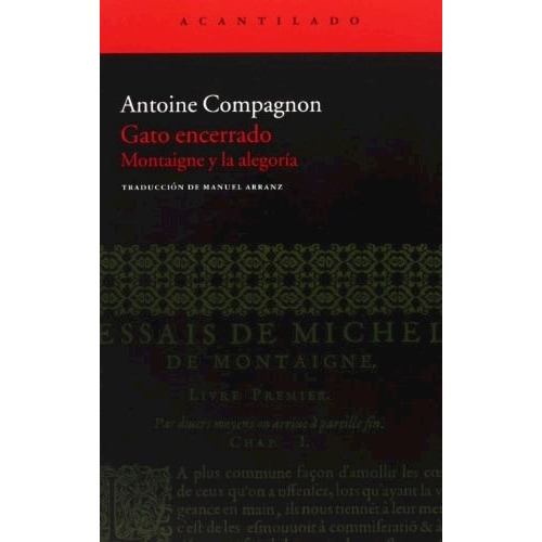 Gato Encerrado Montaigne Y La Alegoria, De Compagnon, Antoine. Serie Abc, Vol. Abc. Editorial Acantilado, Tapa Blanda, Edición Abc En Español, 1