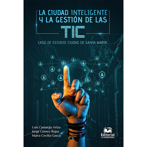 Ciudad Inteligente Y La Gestion De Las Tic Caso De Estudio Ciudad De Santa Marta, La, De Camargo Ariza, Luis. Editorial Universidad Del Magdalena, Tapa Blanda, Edición 1 En Español, 2020