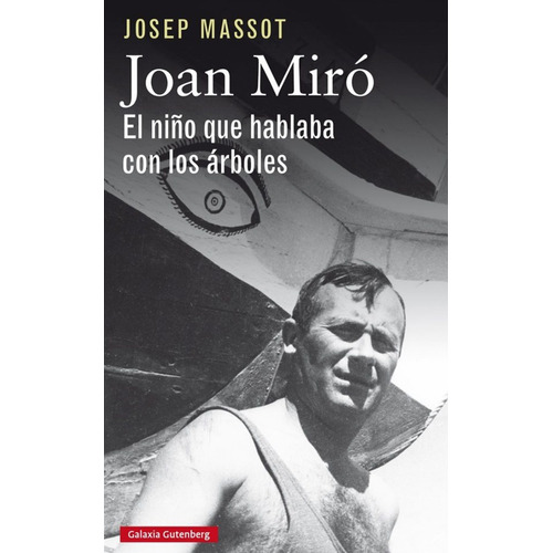 Joan Mirò - Josep Massot - Ed. Galaxia Gutenberg