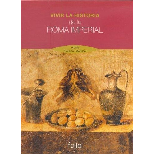 Vivir La Historia De La Roma Imperial
