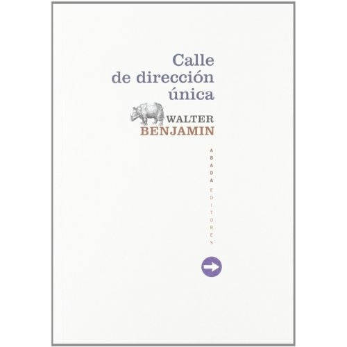 Calle De Direccion Unica - Walter Benjamin