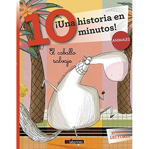 Una Historia En 10 Minutos! Animales. El Caballo Salvaje, De Piumini, Roberto. Editorial Ediciones Del Laberinto Infantil, Tapa Blanda En Español, 0