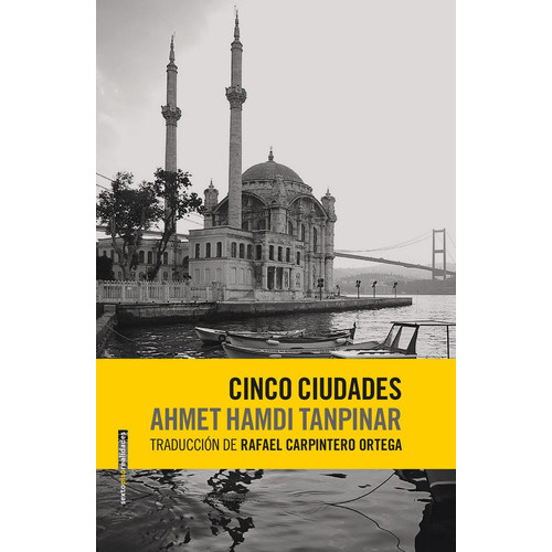 Cinco ciudades, de TANPINAR, Ahmet Hamdi. Editorial EDITORIAL SEXTO PISO, tapa blanda en español