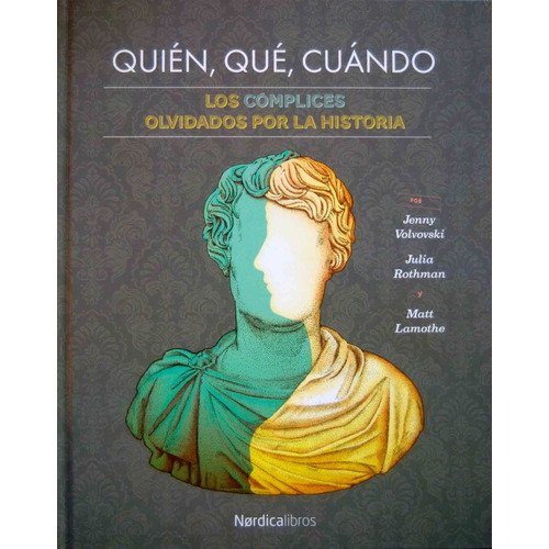 Quién, Qué, Cuándo: Los Cómplices Olvidados De La Historia, De Aavv. Editorial Nordica, Tapa Blanda En Español