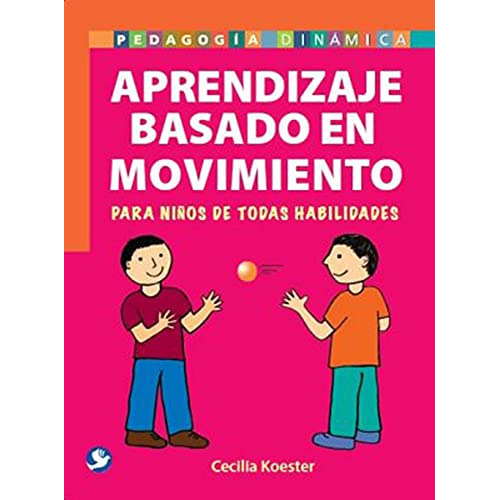 Aprendizaje Basado En Movimiento: Para Niños De Todas Habilidades -sin Coleccion-, De Cecilia Koester. Editorial Pax Mexico, Tapa Blanda En Español, 2014