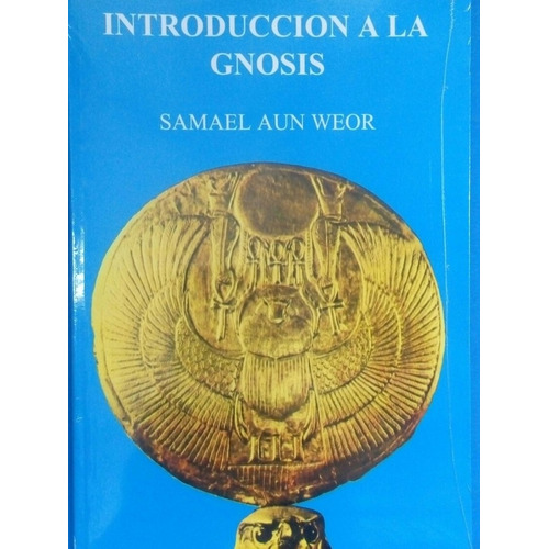 Introducción A La Gnosis/ Samael Aun Weor.