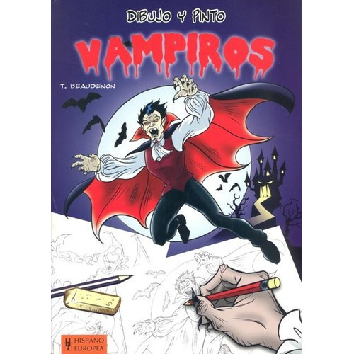 Vampiros . Dibujo Y Pinto, De Beaudenon Thierry. Editorial Hispano-europea, Tapa Blanda En Español, 2012