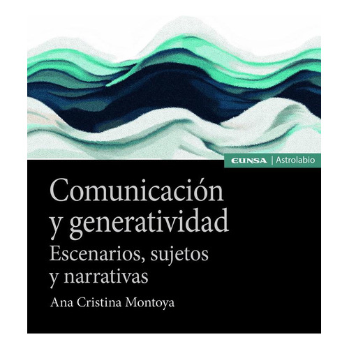 Comunicacion Y Generatividad, De Montoya,ana Cristina. Editorial Ediciones Universidad De Navarra, S.a., Tapa Blanda En Español