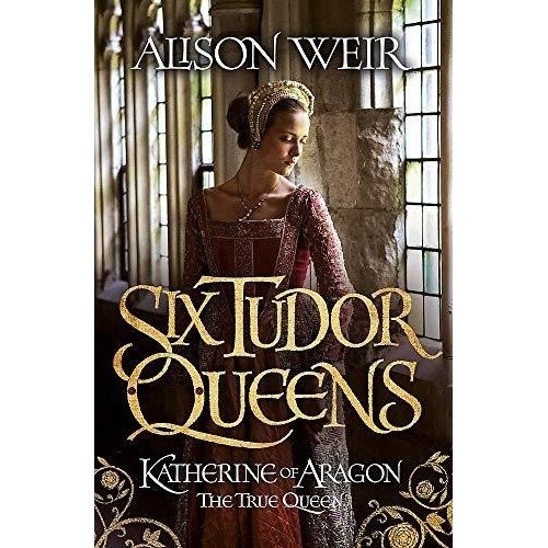 Six Tudor Queens: Katherine Of Aragon, The True Queen, De Weir, Alison. Editorial Headline, Tapa Blanda En Inglés Internacional, 2016