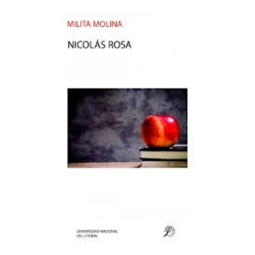 Nicolás Rosa: Sin Datos, De Molina, Milita. Serie Sin Datos, Vol. 0. Editorial Universidad Nacional Del Litoral, Tapa Blanda, Edición Sin Datos En Español, 2018