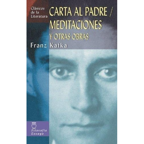 Cartas Al Padre, Meditaciones Y Otra Obras - Kafka, Franz