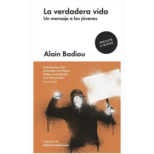 La verdadera vida. Un mensaje a los jóvenes, de Badiou, Alain. Editorial Malpaso, tapa dura en español, 2017