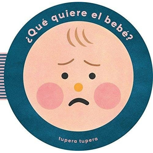 Qué Quiere El Bebé?, De Tupera. Editorial Phaidon, Tapa Blanda, Edición 1 En Español, 2017