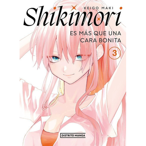 Shikimori Es Más Que Una Cara Bonit, De Keigo Maki., Vol. 3. Editorial Distrito Manga, Tapa Blanda En Español, 2022
