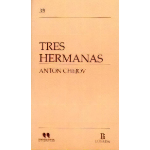 Tres Hermanas De Anton Chejov, De Anton Chéjov. Editorial Losada En Español