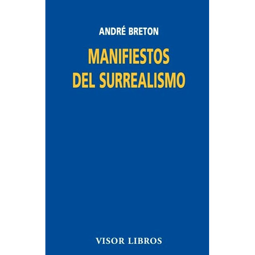 Manifiestos Del Surrealismo, De André Bretón. Editorial Visor, Tapa Blanda En Español, 2022