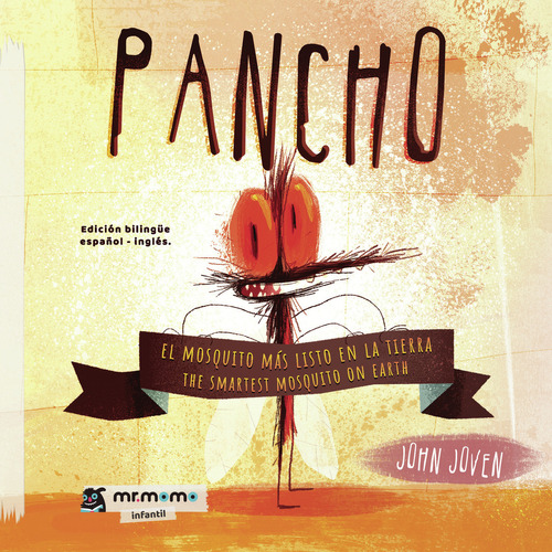 Pancho, el mosquito más listo en la tierra, de Joven , John.. Editorial Mr. Momo, tapa pasta blanda, edición 1 en español, 2021