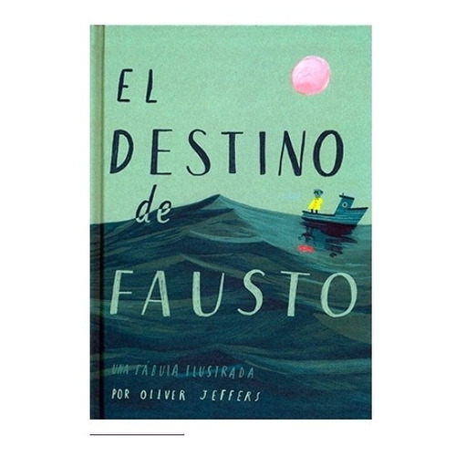 El Destino De Fausto - Una Fabula Ilustrada / Oliver Jeffers