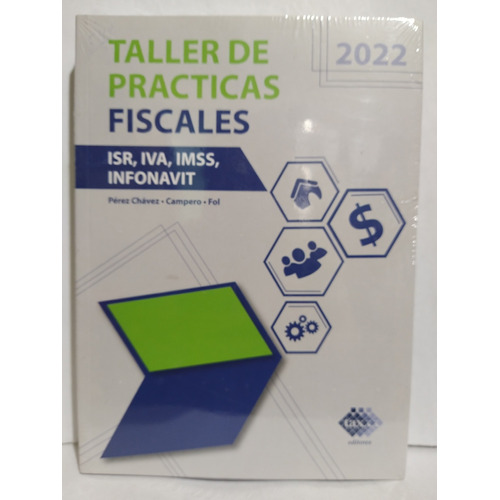Taller De Practicas Fiscales Isr, Iva, Imss, Infonavit 2022
