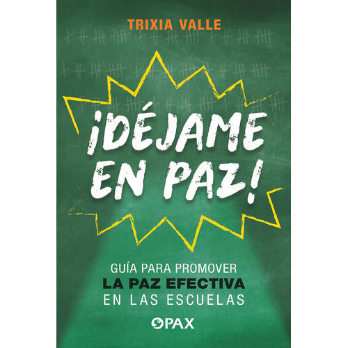 ¡Déjame en paz!: Guía para promover la paz efectiva en las escuelas, de Valle, Trixia. Editorial Pax, tapa blanda en español, 2022