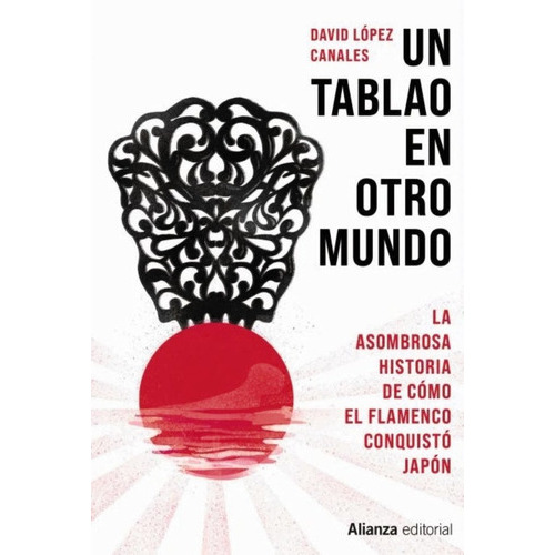 Un Tablao En Otro Mundo, De López Canales, David. Alianza Editorial, Tapa Blanda En Español