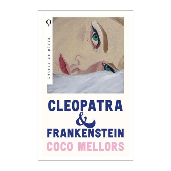 CLEOPATRA Y FRANKENSTEIN - COCO MELLORS, de Coco Mellors. Editorial Letras De Plata en español